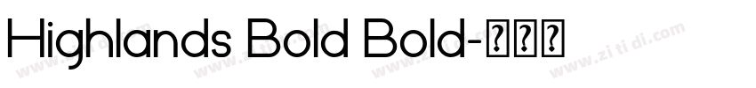 Highlands Bold Bold字体转换 Highlands Bold Bold字体转换